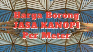 Harga Borong Jasa Kanopi Per Meter Terbaik