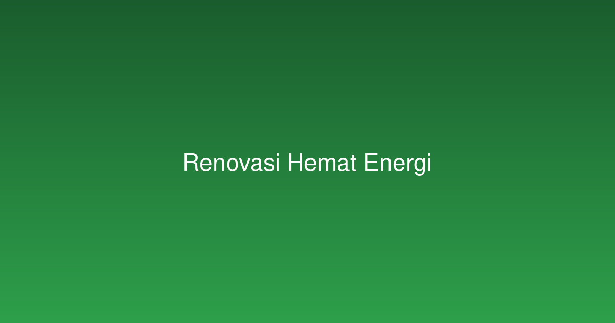 renovasi-rumah-hemat-energi