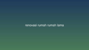 Renovasi Rumah Lama: Panduan Lengkap dan&hellip;