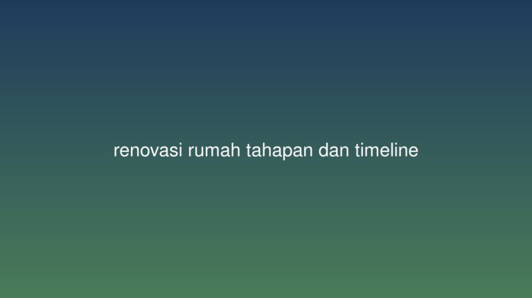 Tahapan Renovasi Rumah dan Timeline Realistis&hellip;