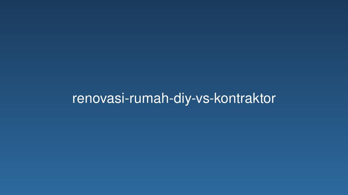 renovasi-rumah-diy-vs-kontraktor
